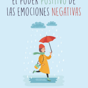 El poder positivo de las emociones negativas