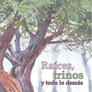 RAICES, TRINOS Y TODO LO DEMÁS