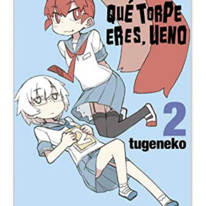 QUE TORPE ERES, UENO 02