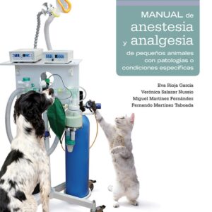 Manual de anestesia y analgesia de pequeños animales con patologías o condiciones específicas