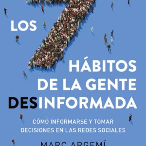 LOS SIETE HÁBITOS DE LA GENTE DESINFORMADA