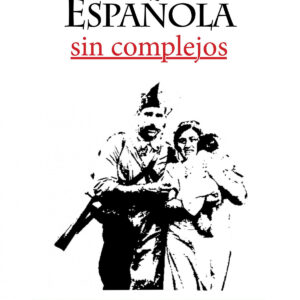 GUERRA CIVIL ESPAÑOLA SIN COMPLEJOS