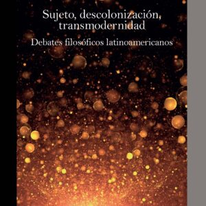 SUJETO, DESCOLONIZACIÓN, TRANSMODERNIDAD