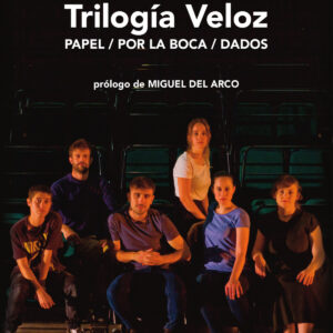 Trilogía Veloz. Papel / Por la boca / Dados