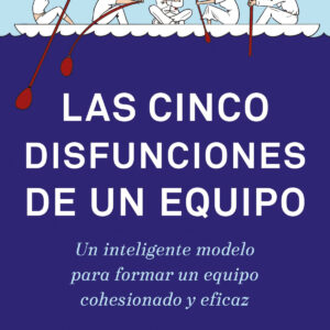 Las cinco disfunciones de un equipo