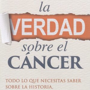 La Verdad sobre el Cáncer