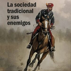 LA SOCIEDAD TRADICIONAL Y SUS ENEMIGOS