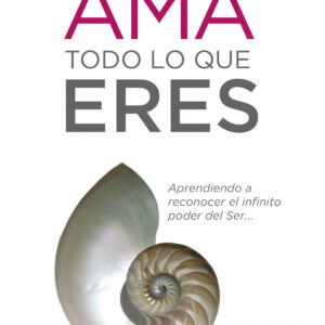AMA TODO LO QUE ERES