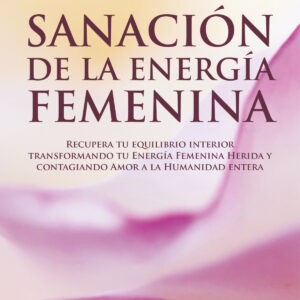 Sanación de la energía femenina