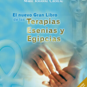 El Nuevo Gran Libro de las Terapias Esenias y Egipcias