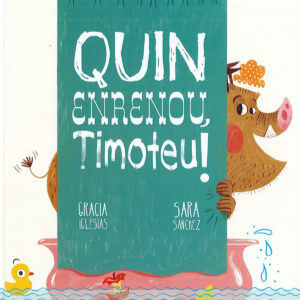 Quin enrenou, Timoteu!