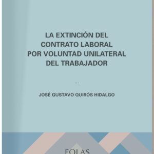 La extinción del contrato laboral por voluntad unilateral del trabajador