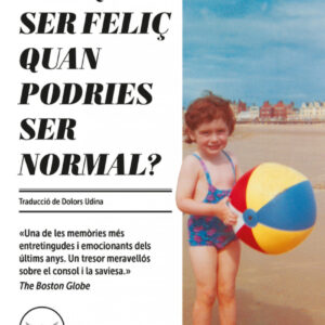 Per què ser feliç quan podries ser normal?