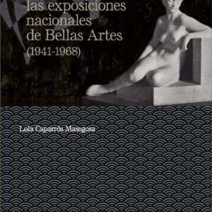 Instituciones artísticas del franquismo: las exposiciones nacionales de Bellas Artes (1941-1968)