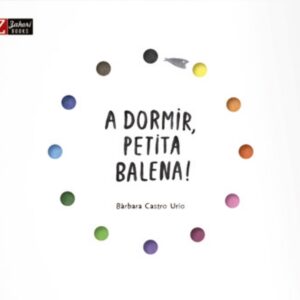 A DORMIR, PETITA BALENA!