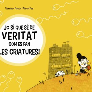 Jo sí que sé de veritat com es fan les criatures!