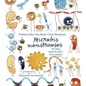 Microbios monstruosos. Sobre bacterias útiles y virus dañinos