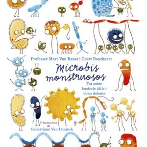 Microbis monstruosos. Tot sobre bacteris útils i virus dolents