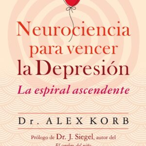 NUEROCIENCIA PARA VENCER LA DEPRESIÓN