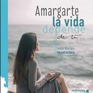 Amargarte la vida depende de ti