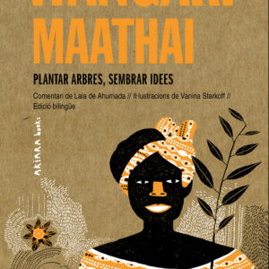 Wangari Maathai: Plantar arbres, sembrar idees