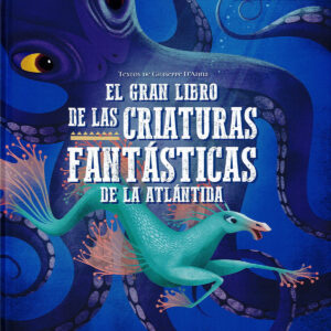 GRAN LIBRO DE LAS CRIATURAS FANTASTICAS DE LA ATLANTIDA, EL