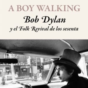 A Boy Walking. Bob Dylan y el Folk Revival de los sesenta