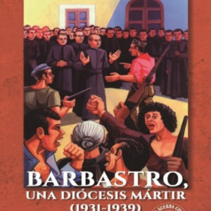Barbastro, una diócesis mártir (1931-1939)