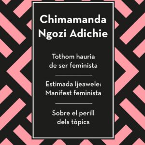 Tothom hauria de ser feminista, Estimada Ijeawele i Sobre el perill dels tòpics