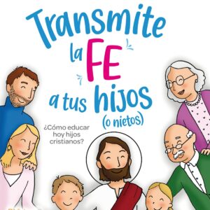 Transmite la fe a tus hijos
