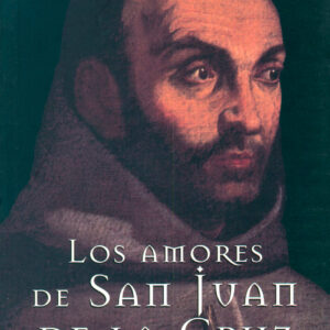 Los amores de san Juan de la Cruz