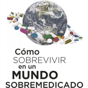 CÓMO SOBREVIVIR EN UN MUNDO SOBREMEDICADO