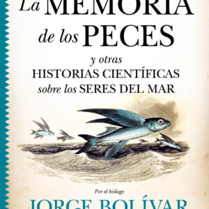 La memoria de los peces y otras historias científicas sobre los seres del mar
