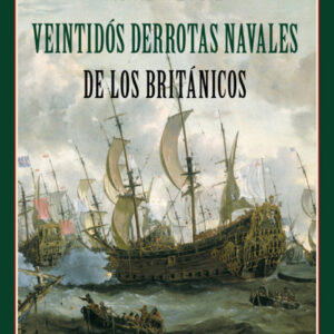 VEINTIDÓS DERROTAS NAVALES DE LOS BRITÁNICOS