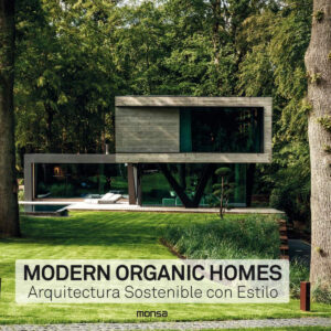 MODERN ORGANIC HOMES. Arquitectura Sostenible con Estilo