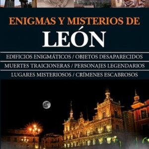 ENIGMAS Y MISTERIOS DE LEÓN