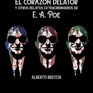 El corazón delator y otros relatos extraordinarios de E. A. Poe