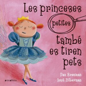 LES PRINCESES PETITES TAMBÉ ES TIREN PETS