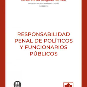 RESPONSABILIDAD PENAL DE POLÍTICOS Y FUNCIONARIOS PÚBLICOS