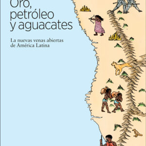 Oro, petróleo y aguacates