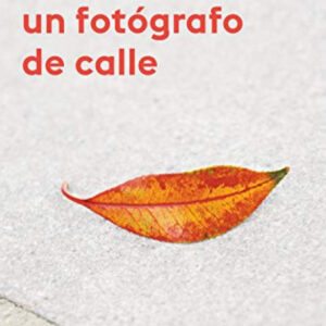 PIENSA COMO UN FOTÓGRAFO DE CALLE