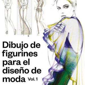 DIBUJO DE FIGURINES PARA EL DISEÑO DE MODA VOL. 1