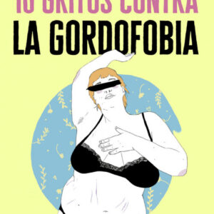 10 GRITOS CONTRA LA GORDOFOBIA