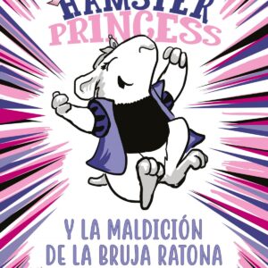 Hamster Princess y la maldición de la bruja ratona (Hamster Princess)
