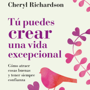 Tú puedes crear una vida excepcional