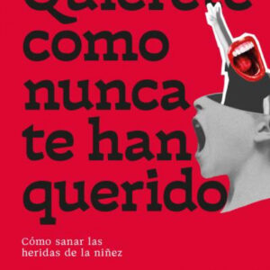 Quiérete como nunca te han querido