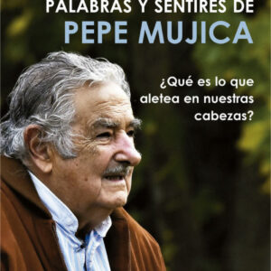 PALABRAS Y SENTIRES DE PEPE MÚJICA