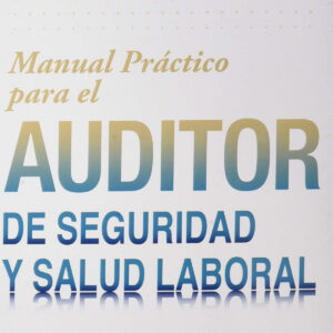 Manual práctico para el Auditor de Seguridad y Salud Laboral