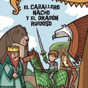 El caballero Nacho y el dragón ruidoso
