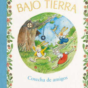 Cosecha de amigos (La casita bajo tierra 1)